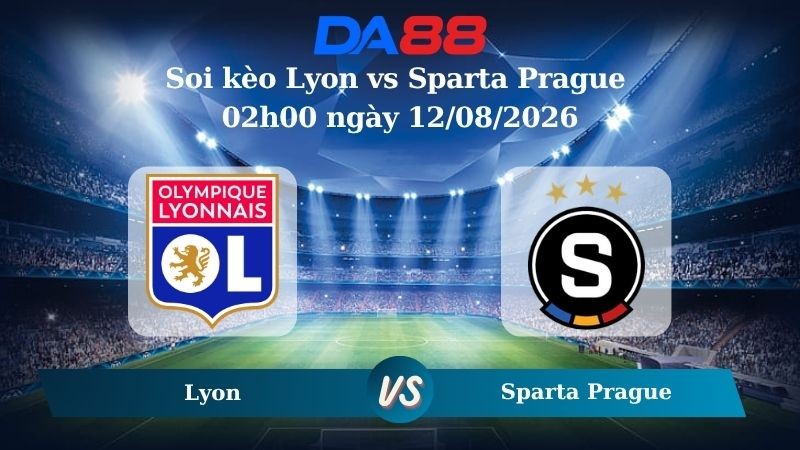 DA88 Nhận định soi kèo Lyon vs Sparta Prague 02h00 ngày 12/08/2026 – Vòng loại Champions Leaguie
