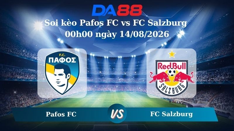 DA88 Nhận định soi kèo Pafos FC vs FC Salzburg 00h00 ngày 14/08/2026 – Vòng loại Europa League