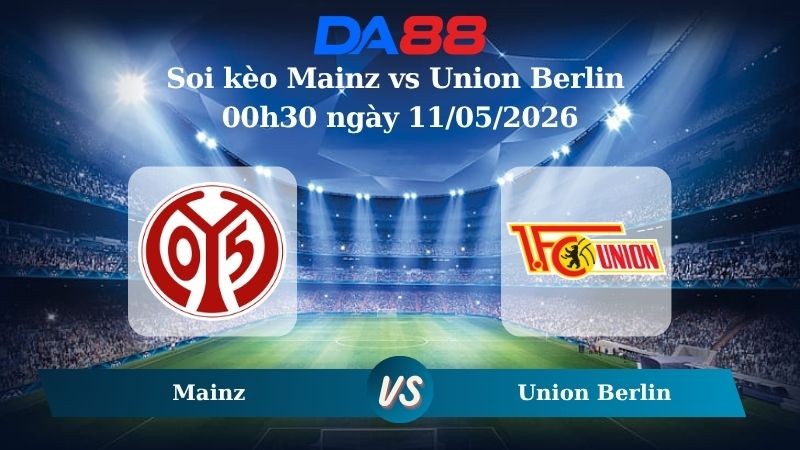 DA88 Nhận định soi kèo Mainz vs Union Berlin 00h30 ngày 11/05/2026 – Bundesliga