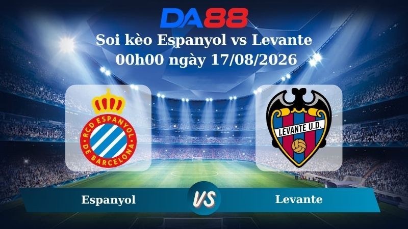 DA88 Nhận định soi kèo Espanyol vs Levante 00h00 ngày 17/08/2026 – La Liga
