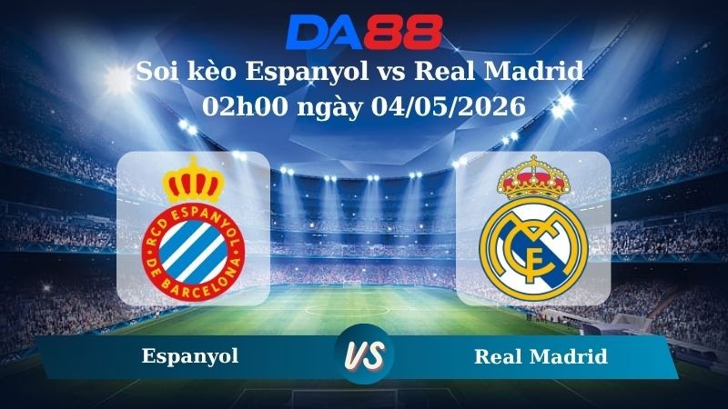 DA88 Nhận định soi kèo Espanyol vs Real Madrid 02h00 ngày 04/05/2026 – La Liga