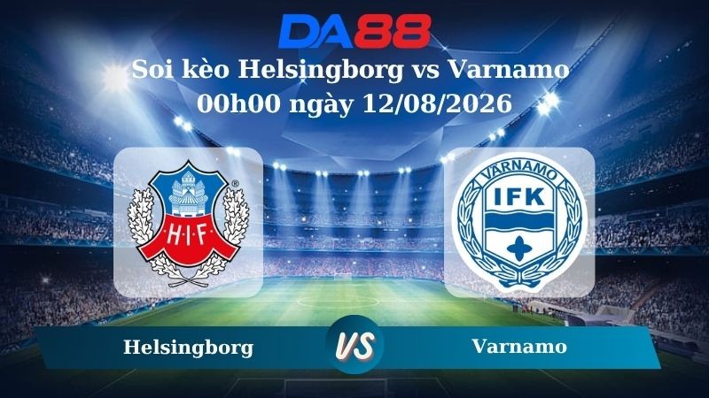 DA88 Nhận định soi kèo Helsingborg vs Varnamo 00h00 ngày 12/08/2026 – Hạng 2 Thuỵ Điển