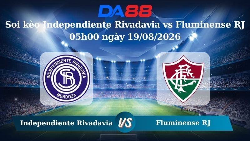 DA88 Nhận định soi kèo Independiente Rivadavia vs Fluminense RJ 05h00 ngày 19/08/2026 – Copa Libertadores
