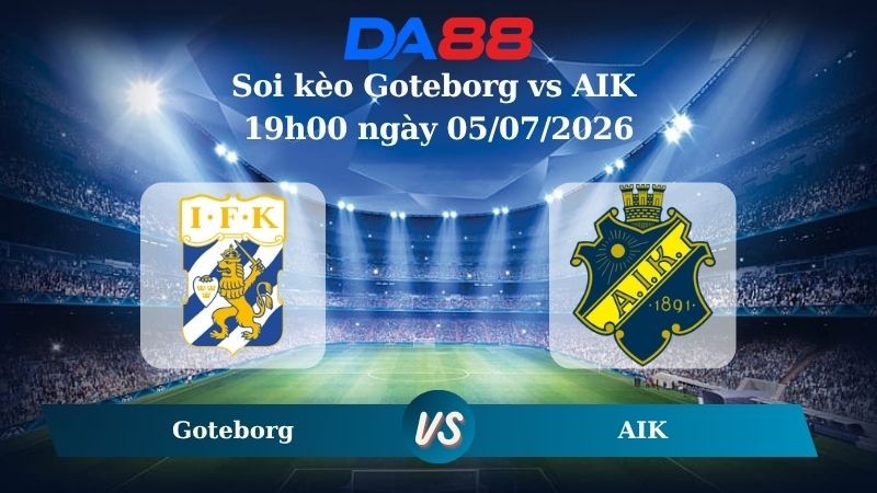 DA88 Nhận định soi kèo Goteborg vs AIK 19h00 ngày 05/07/2026 - VĐQG Thuỵ Điển