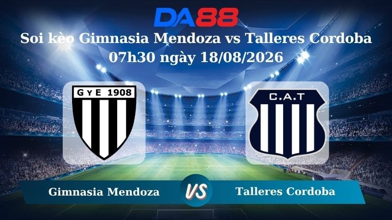 DA88 Nhận định soi kèo Gimnasia Mendoza vs Talleres Cordoba 07h30 ngày 18/08/2026 – VĐQG Argentina