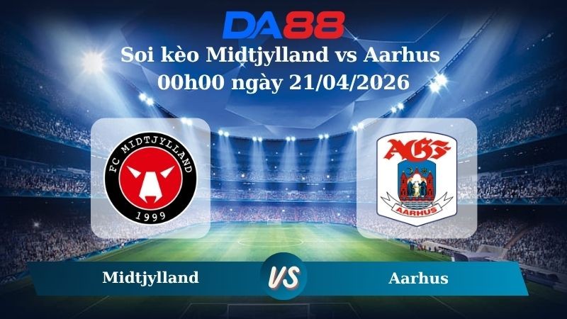DA88 Nhận định soi kèo Midtjylland vs Aarhus 00h00 ngày 21/04/2026 – VĐQG Đan Mạch