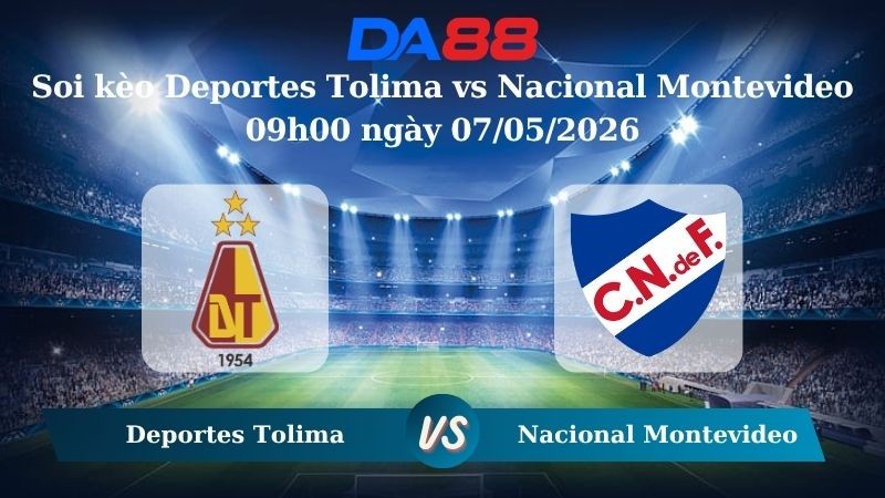 DA88 Nhận định soi kèo Deportes Tolima vs Nacional Montevideo 09h00 ngày 07/05/2026 – Copa Libertadores
